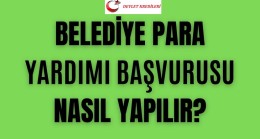 Belediye Para Yardımı ve Erzak Yardımı Başvurusu