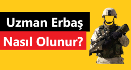 Uzman Erbaş Nasıl Olunur?
