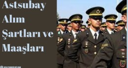 Astsubay Alım Şartları ve Maaşları