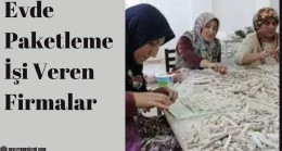 Evde Paketleme İşi Veren Firmalar