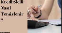 Kredi Sicili Nasıl Temizlenir?