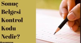 Sonuç Belgesi Kontrol Kodu Nedir?