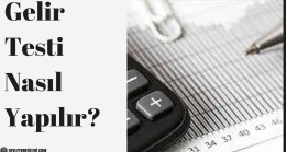 Gelir Testi Nasıl Yapılır?