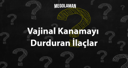 Vajinal Kanamayı Durduran İlaçlar