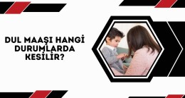Dul Maaşı Hangi Durumlarda Kesilir? 2023
