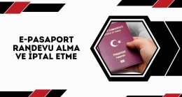 E-Pasaport Randevu Alma ve İptal Etme