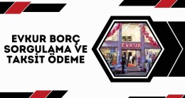 Evkur Borç Sorgulama ve Taksit Ödeme