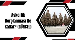 Askerlik Borçlanması Ne Kadar? (GÜNCEL)