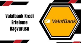 Vakıfbank Kredi Erteleme Başvurusu