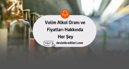 Volim Alkol Oranı ve Fiyatları Hakkında Her Şey