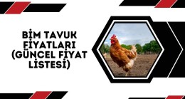 BİM Tavuk Fiyatları (Güncel Fiyat Listesi)