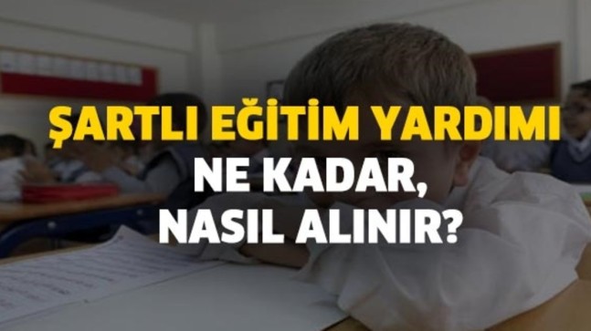 Şartlı Eğitim Yardımı Nedir? Nasıl Alınır? Ne Kadar?