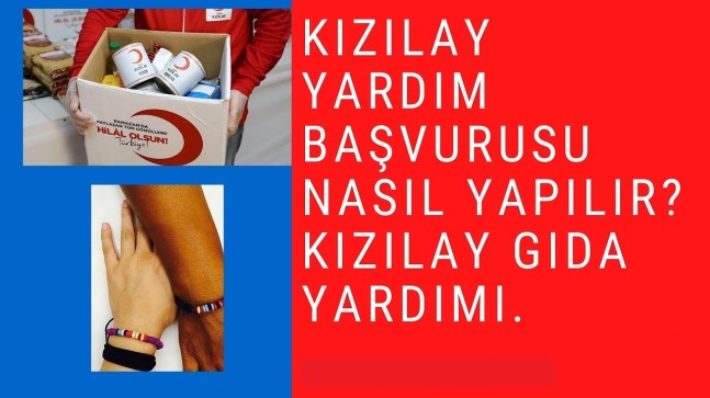 Kızılay Yardım Başvurusu Nereden ve Nasıl Yapılır? Başvuru Sorgulama