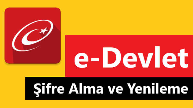 e-Devlet Şifresi Alma ve Şifre Yenileme