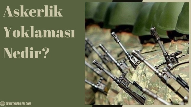 Askerlik Yoklaması Nedir? Yoklamaya Tabi Ne Demek? Nasıl Sorgulanır?