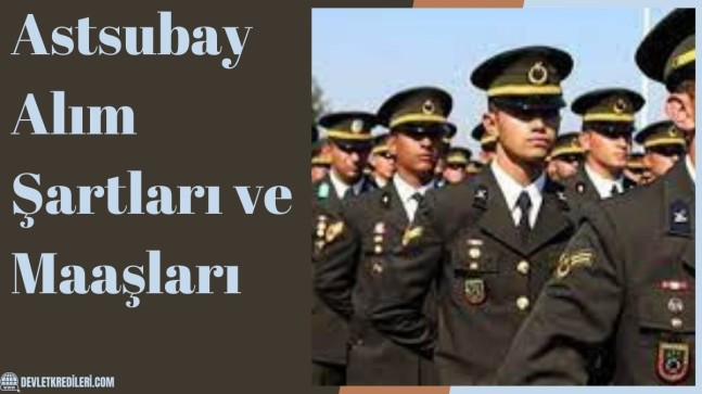 Astsubay Alım Şartları ve Maaşları