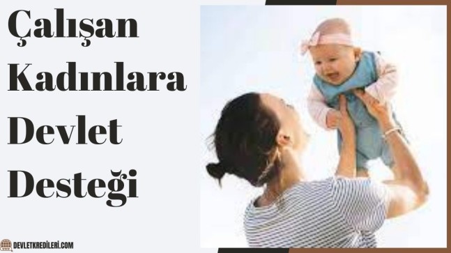 Çalışan Kadınlara Devlet Desteği