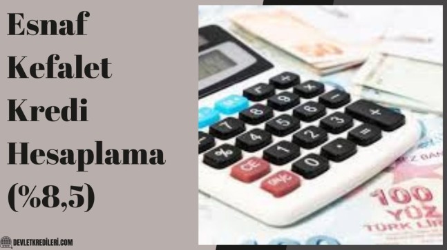 Esnaf Kefalet Kredi Hesaplama (%8,5)
