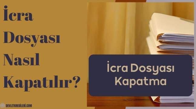 İcra Dosyası Nasıl Kapatılır?