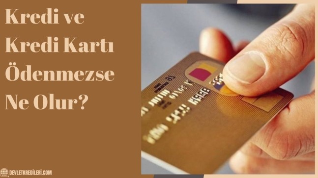 Kredi ve Kredi Kartı Ödenmezse Ne Olur?
