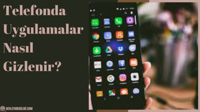 Telefonda Uygulamalar Nasıl Gizlenir?