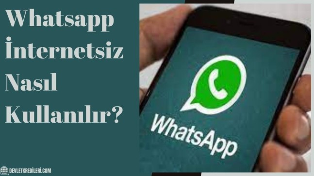 Whatsapp İnternetsiz Nasıl Kullanılır?