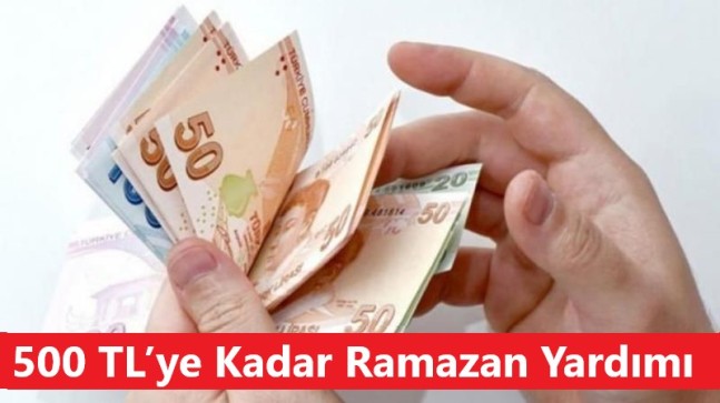 500 TL’ye Kadar Ramazan Yardımı