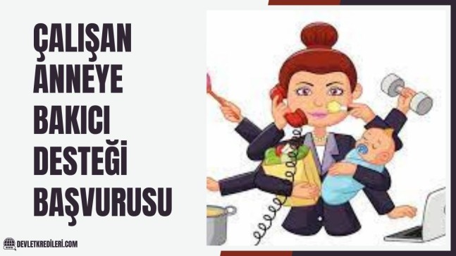 Çalışan Anneye Bakıcı Desteği Başvurusu Nasıl Yapılır? E-Devlet Kreş Yardımı Başvuruları Başladı