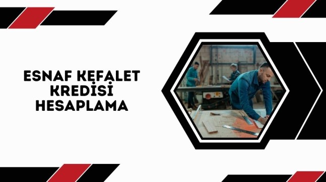 Esnaf Kefalet Kredisi Hesaplama 2023