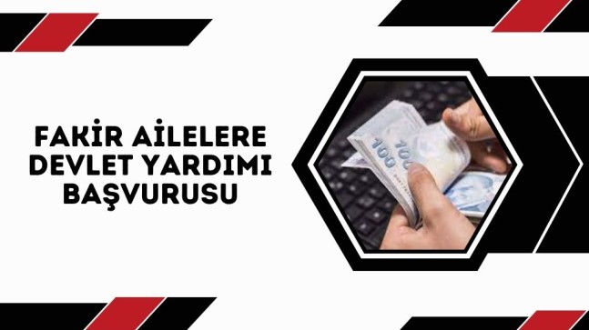 Fakir Ailelere Devlet Yardımı Başvurusu