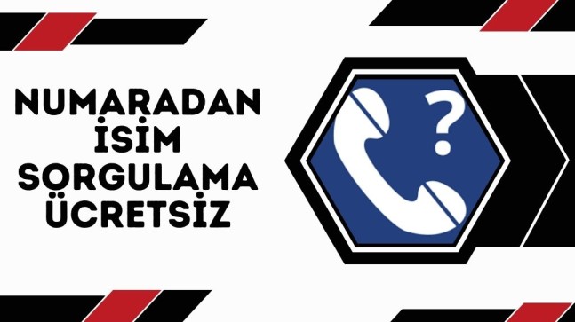 Numaradan İsim Sorgulama Ücretsiz