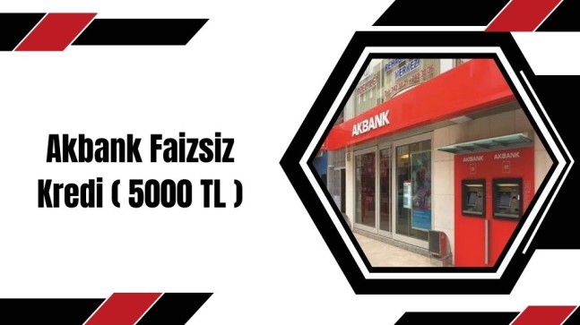 Akbank Faizsiz Kredi ( 5000 TL )