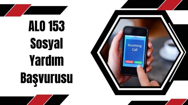 ALO 153 Sosyal Yardım Başvurusu