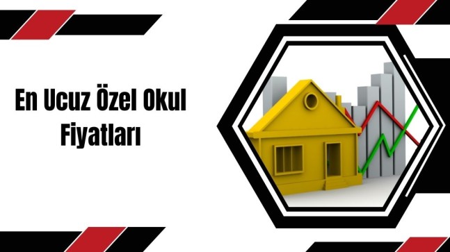 En Ucuz Özel Okul Fiyatları 2023-2024 Dönemi Kolejler (GÜNCEL)