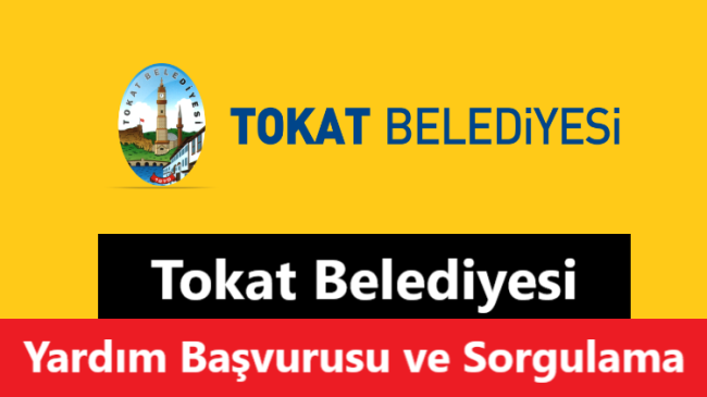 Tokat Belediyesi Yardım Başvurusu ( Tüm Yardımlar )