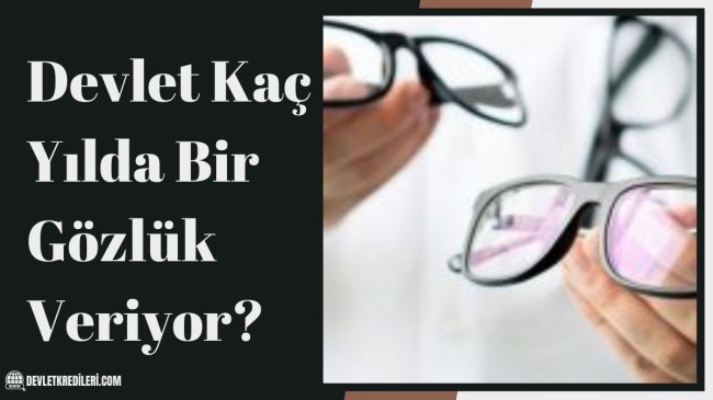 Devlet Kaç Yılda Bir Gözlük Veriyor?