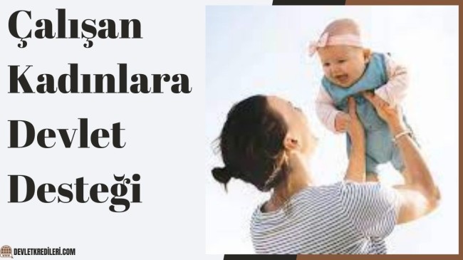 Çalışan Kadınlara Devlet Desteği