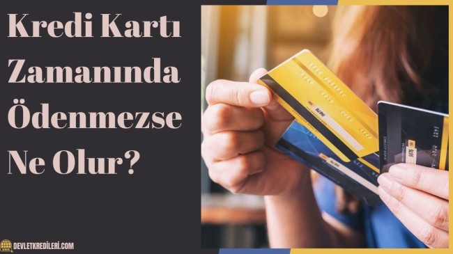 Kredi Kartı Zamanında Ödenmezse Ne Olur?