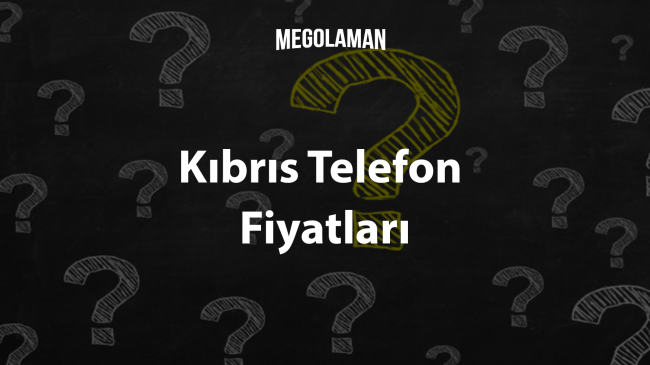 Kıbrıs Telefon Fiyatları