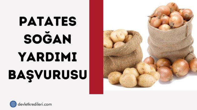 Patates Soğan Yardımı Başvurusu ve Başvuru Şartları
