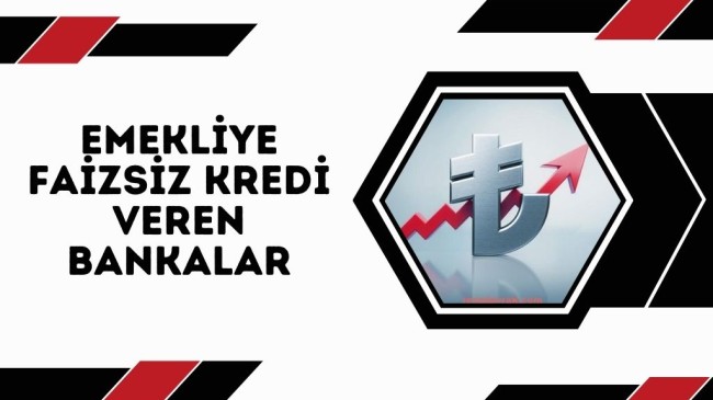 Emekliye Faizsiz Kredi Veren Bankalar
