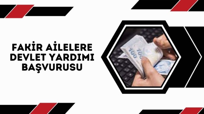 Fakir Ailelere Devlet Yardımı Başvurusu