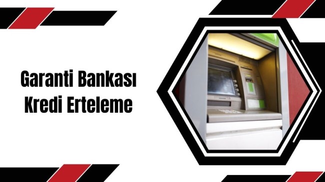Garanti Bankası Kredi Erteleme