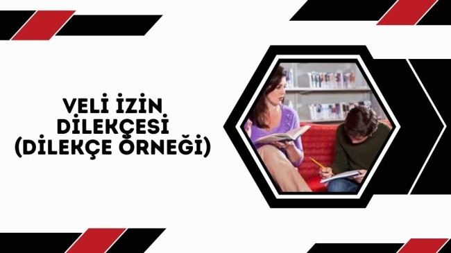 Veli İzin Dilekçesi (Dilekçe Örneği) Güncel