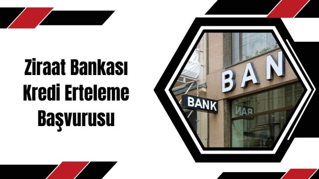 Ziraat Bankası Kredi Erteleme Başvurusu