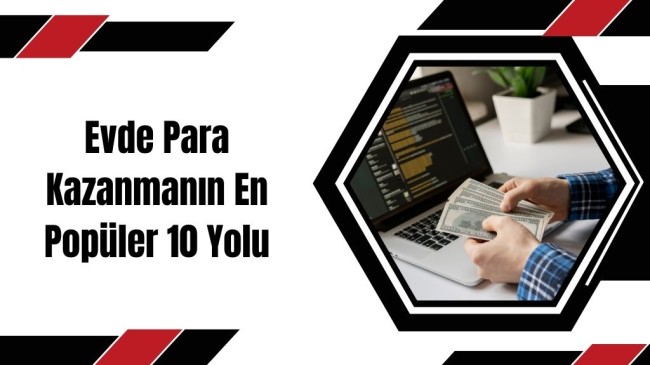 Evde Para Kazanmanın En Popüler 10 Yolu