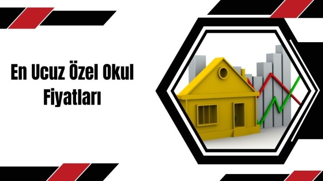 En Ucuz Özel Okul Fiyatları 2023-2024 Dönemi Kolejler (GÜNCEL)