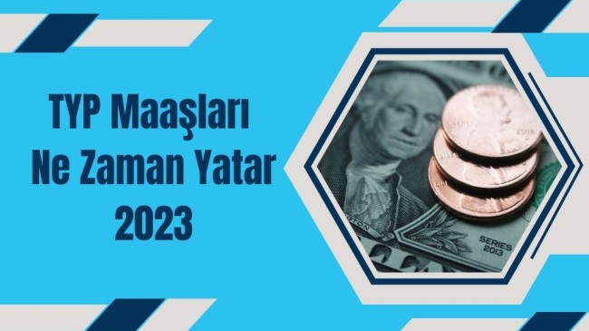 TYP Maaşları Ne Zaman Yatar?