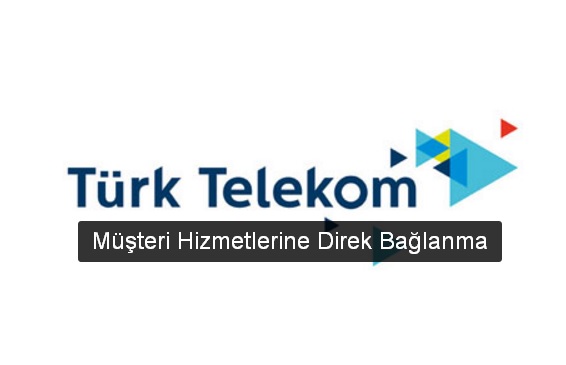 Türk Telekom Müşteri Hizmetlerine Direk Bağlanma