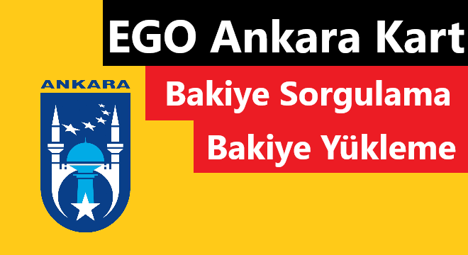 EGO Ankara Kart Bakiye Sorgulama ve Bakiye Yükleme